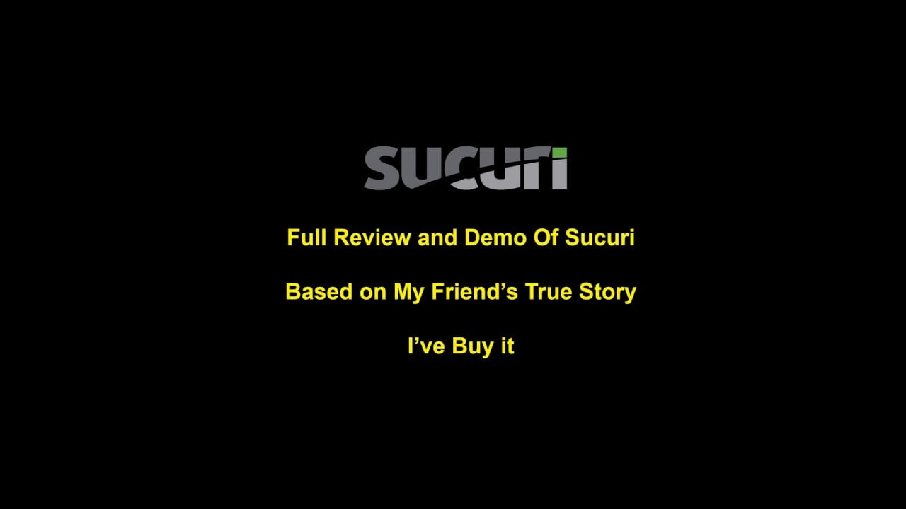 Sucuri Review and Full Demo - Based on My Friend True Story